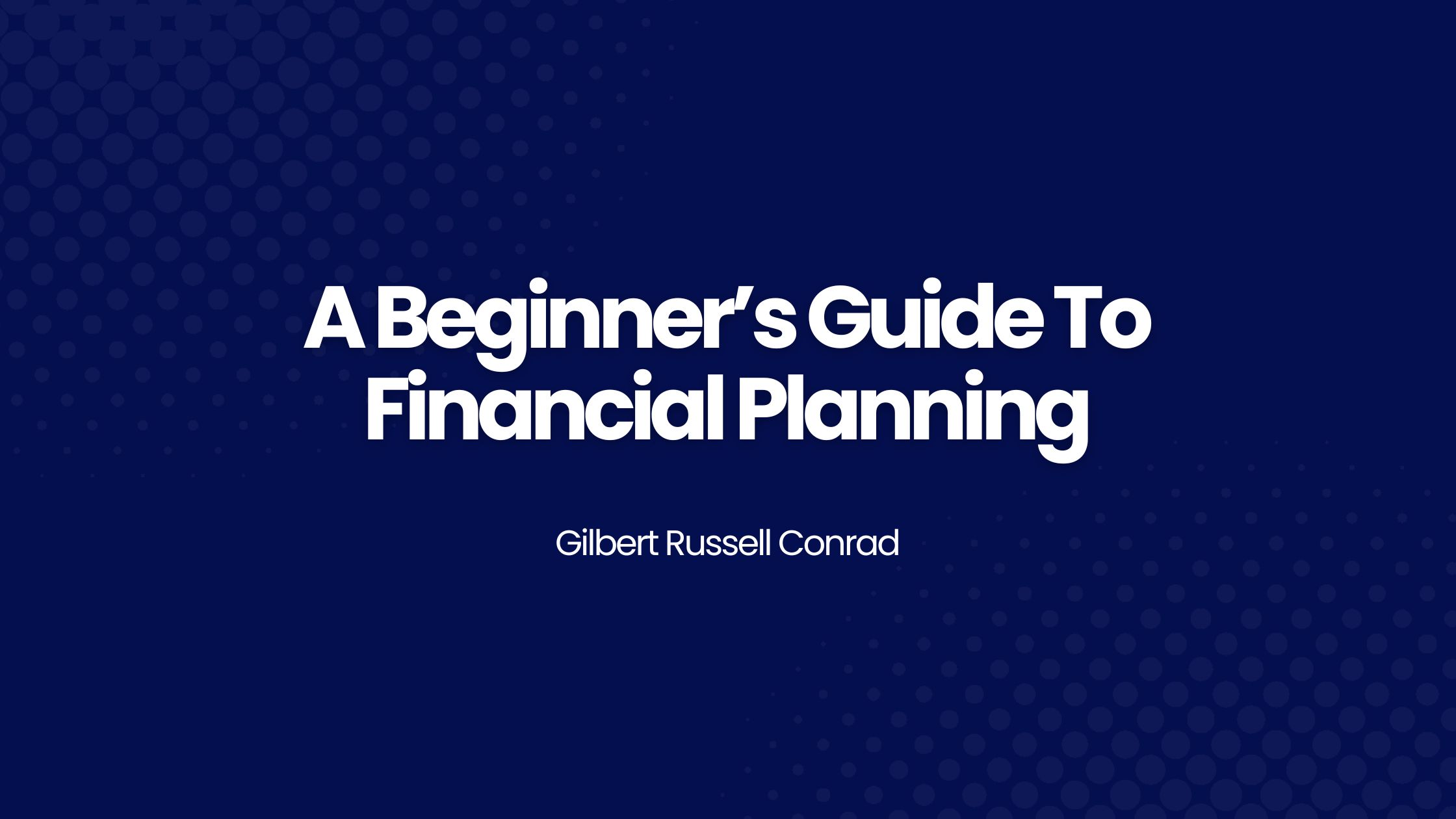 A Beginner’s Guide To Financial Planning: Setting Sail Towards Financial Stability